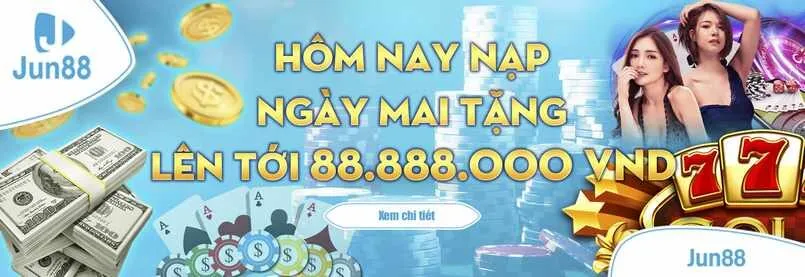 Jun88 - Nhà cái sở hữu nhiều tựa game đẳng cấp nhất hiện nay 3 Khuyến mãi hấp dẫn tại Jun88